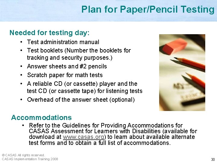 Plan for Paper/Pencil Testing Needed for testing day: • Test administration manual • Test