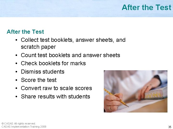 After the Test • Collect test booklets, answer sheets, and scratch paper • Count