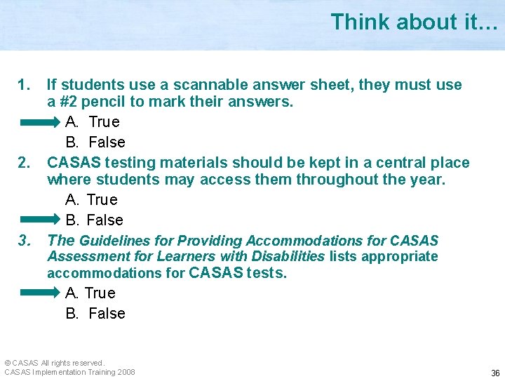 Think about it… 1. 2. 3. If students use a scannable answer sheet, they