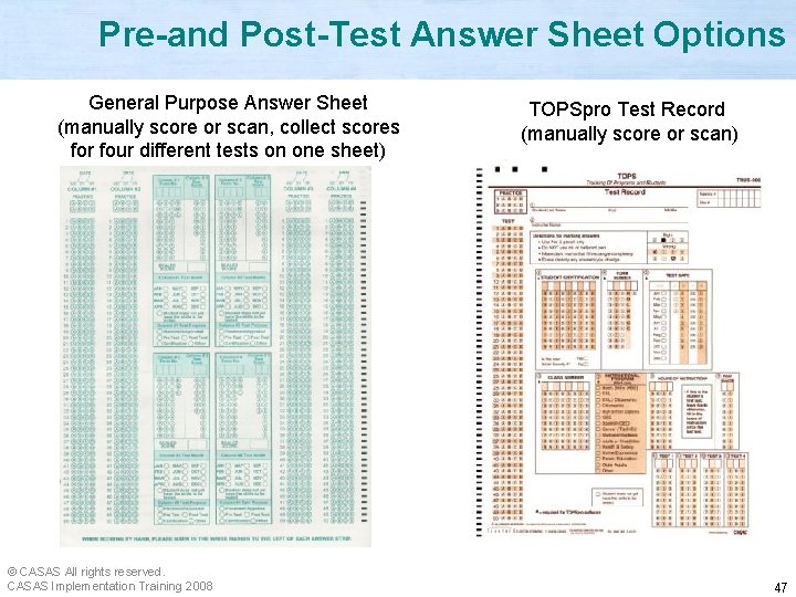 Pre-and Post-Test Answer Sheet Options General Purpose Answer Sheet (manually score or scan, collect