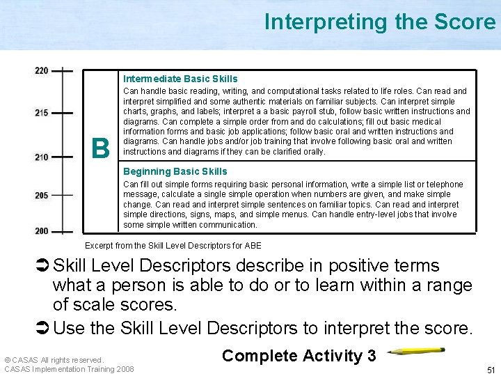 Interpreting the Score Intermediate Basic Skills B Can handle basic reading, writing, and computational