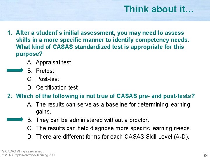 Think about it… 1. After a student’s initial assessment, you may need to assess