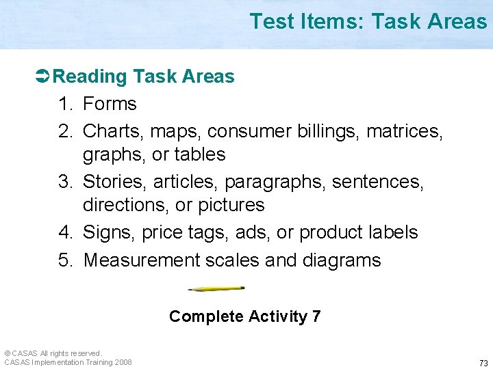 Test Items: Task Areas Ü Reading Task Areas 1. Forms 2. Charts, maps, consumer