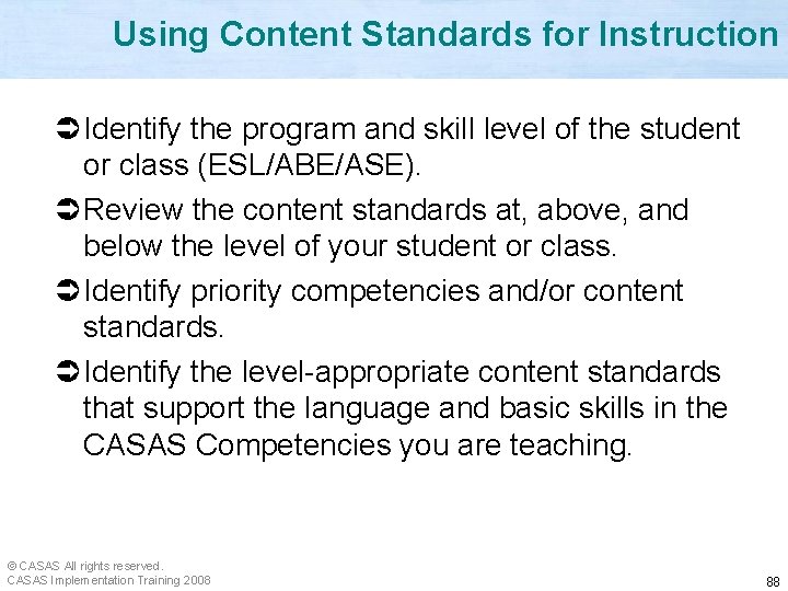 Using Content Standards for Instruction Ü Identify the program and skill level of the