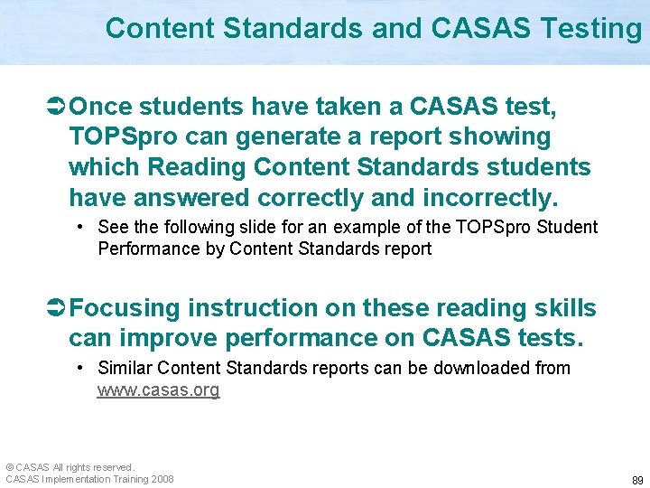 Content Standards and CASAS Testing Ü Once students have taken a CASAS test, TOPSpro