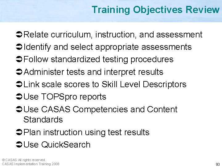 Training Objectives Review Ü Relate curriculum, instruction, and assessment Ü Identify and select appropriate