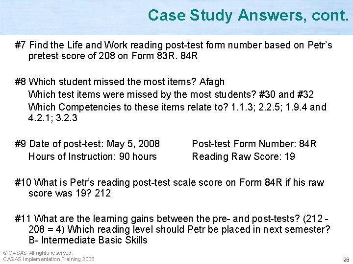 Case Study Answers, cont. #7 Find the Life and Work reading post-test form number