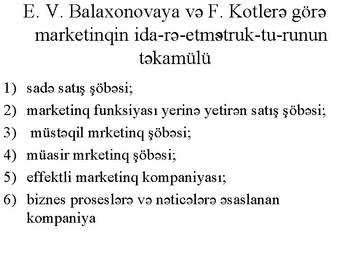 E. V. Balaxonovaya və F. Kotlerə görə marketinqin ida rə etməstruk tu runun təkamülü