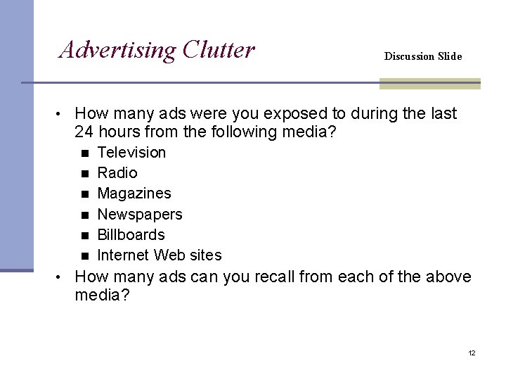 Advertising Clutter Discussion Slide • How many ads were you exposed to during the