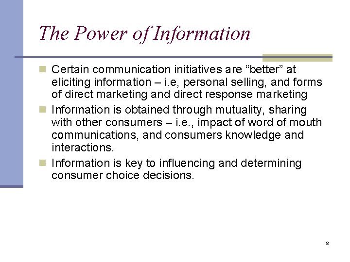 The Power of Information n Certain communication initiatives are “better” at eliciting information –