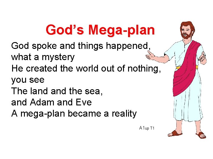 God’s Mega-plan God spoke and things happened, what a mystery He created the world God’s Mega-plan God spoke and things happened, what a mystery He created the world
