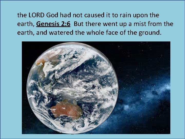 the LORD God had not caused it to rain upon the earth, Genesis 2: the LORD God had not caused it to rain upon the earth, Genesis 2: