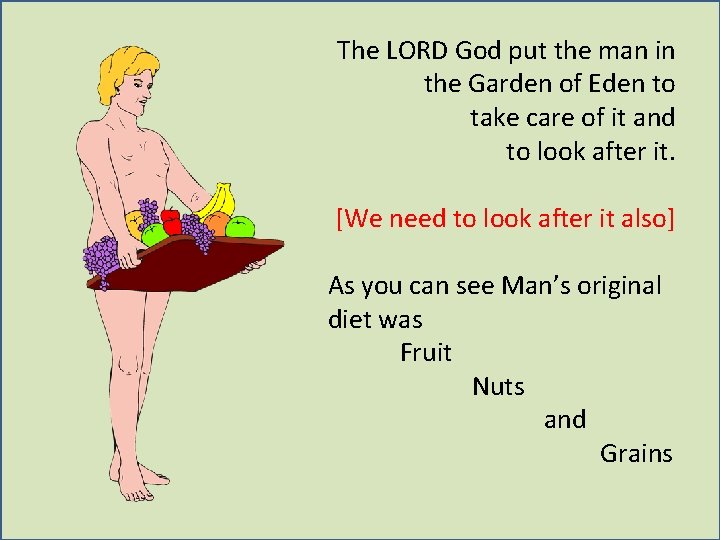 The LORD God put the man in the Garden of Eden to take care The LORD God put the man in the Garden of Eden to take care