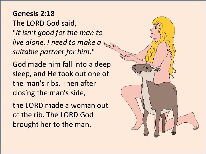 Genesis 2: 18 The LORD God said, "It isn't good for the man to Genesis 2: 18 The LORD God said, "It isn't good for the man to