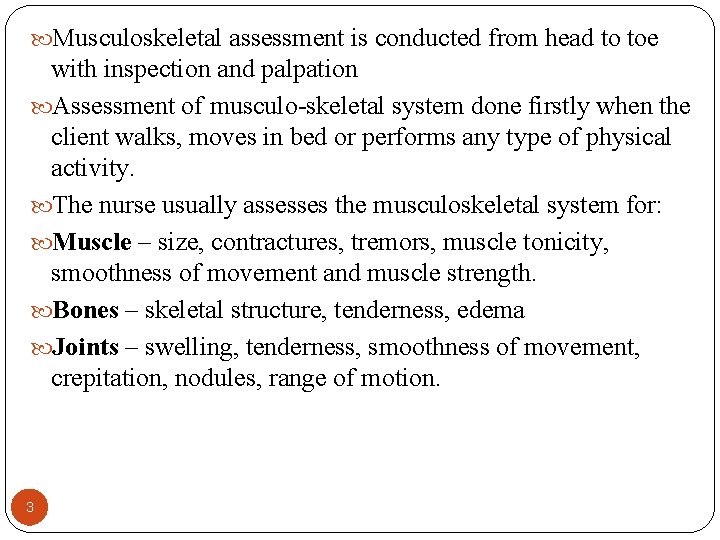  Musculoskeletal assessment is conducted from head to toe with inspection and palpation Assessment