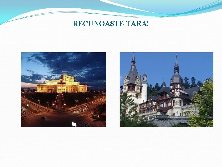 RECUNOAȘTE ȚARA! 