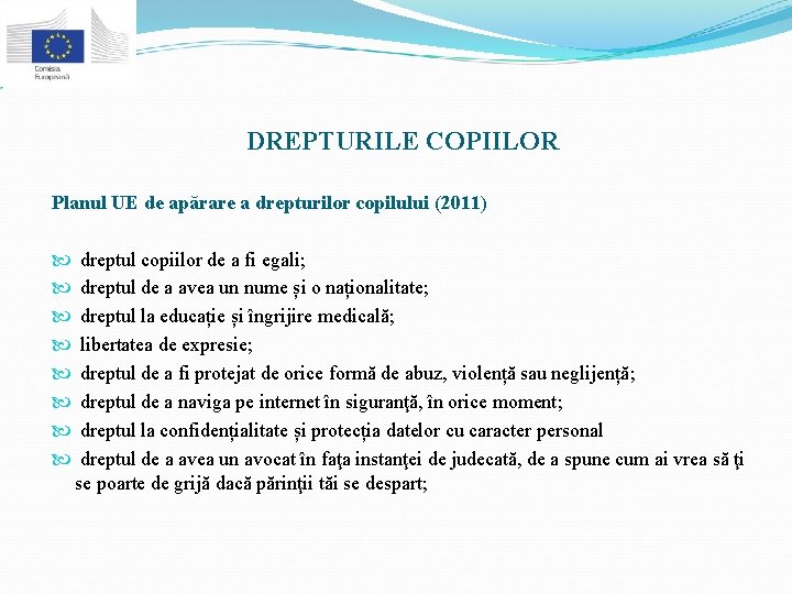 DREPTURILE COPIILOR Planul UE de apărare a drepturilor copilului (2011) dreptul copiilor de a