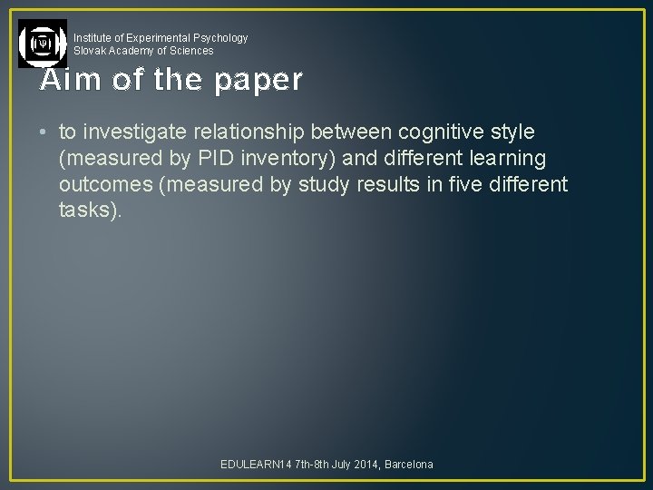 Institute of Experimental Psychology Slovak Academy of Sciences Aim of the paper • to