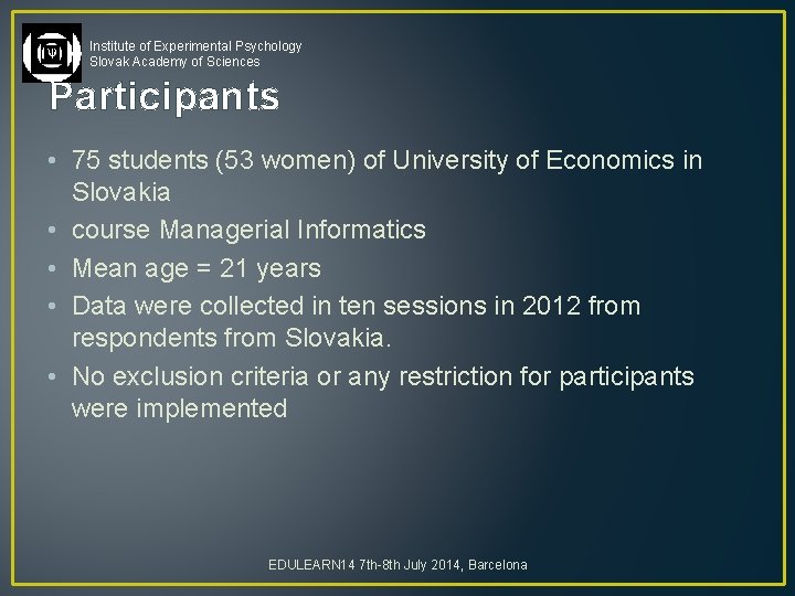 Institute of Experimental Psychology Slovak Academy of Sciences Participants • 75 students (53 women)