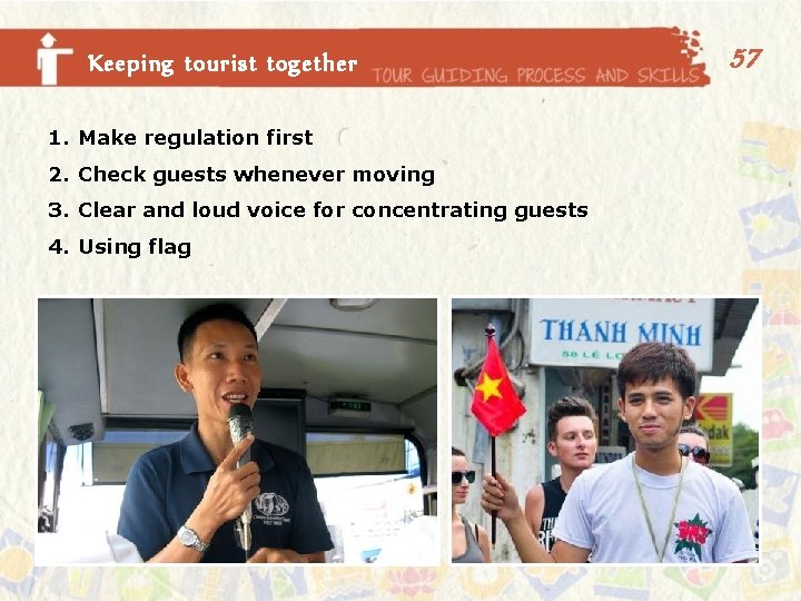 Keeping tourist together 1. Make regulation first 2. Check guests whenever moving 3. Clear