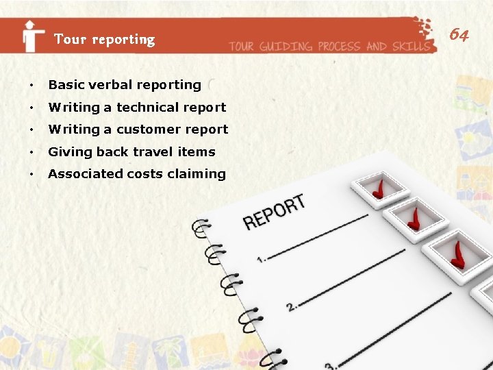 Tour reporting • Basic verbal reporting • Writing a technical report • Writing a