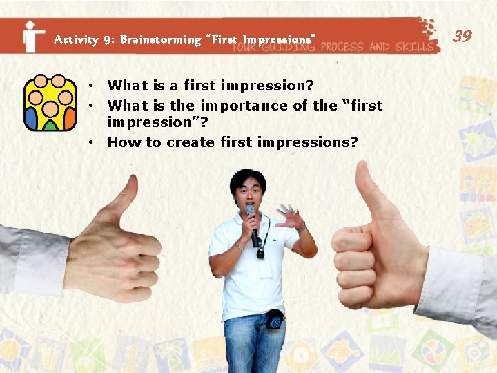 Activity 9: Brainstorming “First Impressions” • What is a first impression? • What is