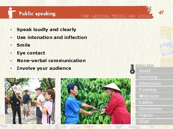 41 Public speaking • Speak loudly and clearly • Use intonation and inflection •