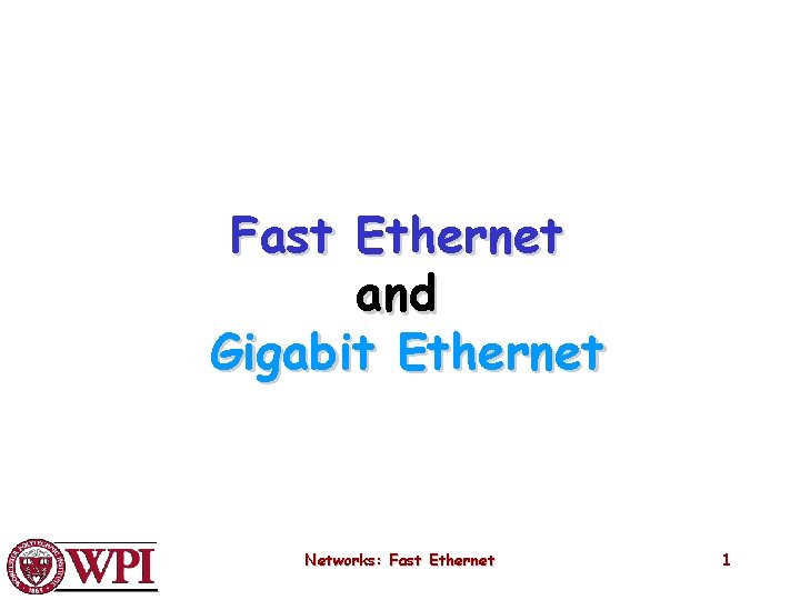 Fast Ethernet and Gigabit Ethernet Networks: Fast Ethernet 1 