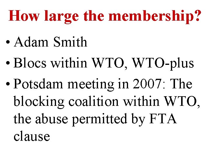 How large the membership? • Adam Smith • Blocs within WTO, WTO-plus • Potsdam