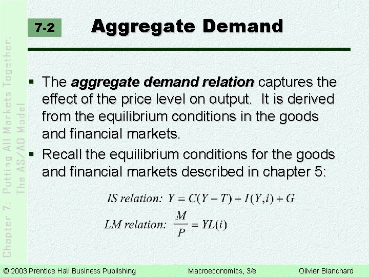 7 -2 Aggregate Demand § The aggregate demand relation captures the effect of the