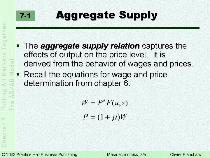 7 -1 Aggregate Supply § The aggregate supply relation captures the effects of output