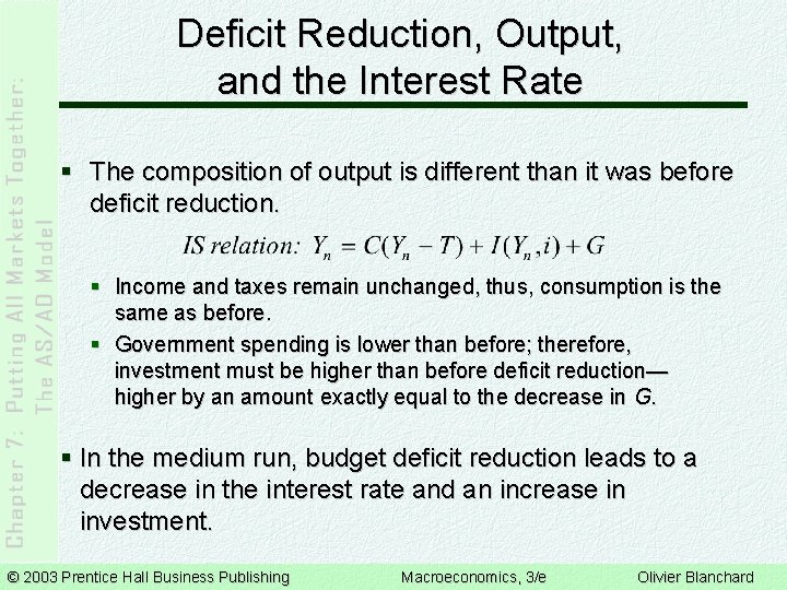Deficit Reduction, Output, and the Interest Rate § The composition of output is different