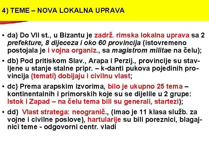 4) TEME – NOVA LOKALNA UPRAVA • da) Do VII st. , u Bizantu 4) TEME – NOVA LOKALNA UPRAVA • da) Do VII st. , u Bizantu
