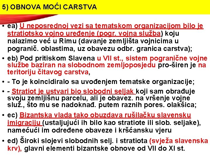 5) OBNOVA MOĆI CARSTVA • ea) U neposrednoj vezi sa tematskom organizacijom bilo je 5) OBNOVA MOĆI CARSTVA • ea) U neposrednoj vezi sa tematskom organizacijom bilo je