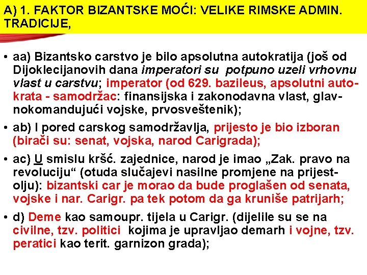 A) 1. FAKTOR BIZANTSKE MOĆI: VELIKE RIMSKE ADMIN. TRADICIJE, • aa) Bizantsko carstvo je A) 1. FAKTOR BIZANTSKE MOĆI: VELIKE RIMSKE ADMIN. TRADICIJE, • aa) Bizantsko carstvo je