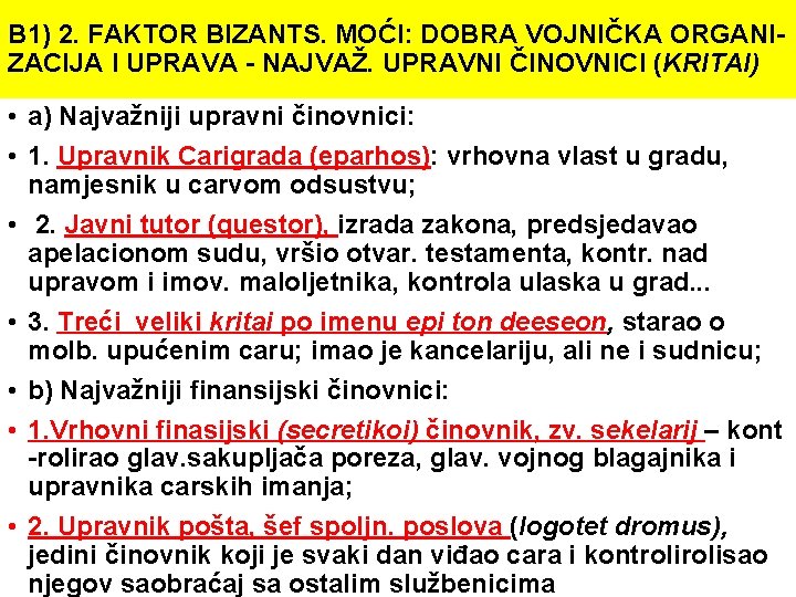 B 1) 2. FAKTOR BIZANTS. MOĆI: DOBRA VOJNIČKA ORGANIZACIJA I UPRAVA - NAJVAŽ. UPRAVNI B 1) 2. FAKTOR BIZANTS. MOĆI: DOBRA VOJNIČKA ORGANIZACIJA I UPRAVA - NAJVAŽ. UPRAVNI