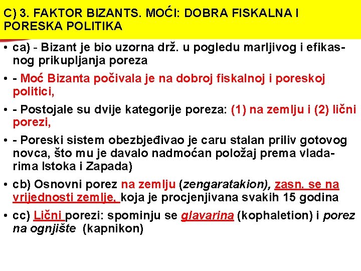 C) 3. FAKTOR BIZANTS. MOĆI: DOBRA FISKALNA I PORESKA POLITIKA • ca) - Bizant C) 3. FAKTOR BIZANTS. MOĆI: DOBRA FISKALNA I PORESKA POLITIKA • ca) - Bizant