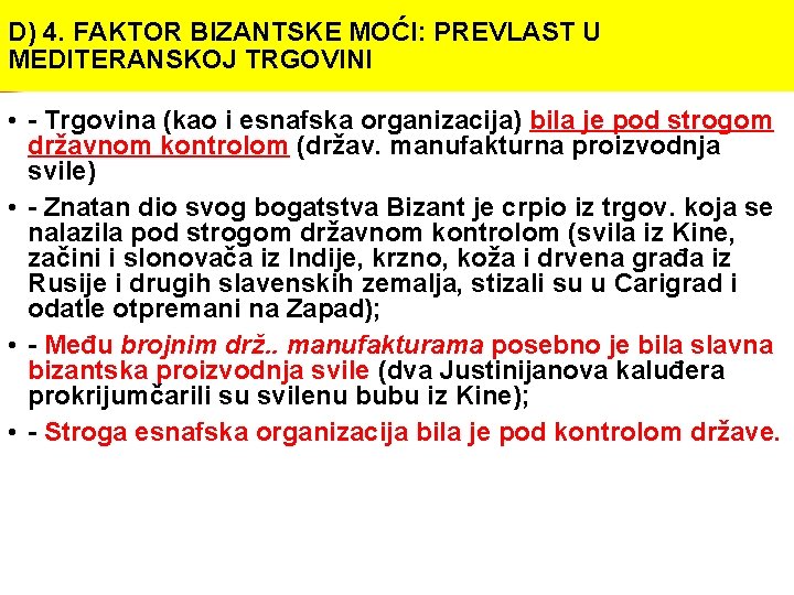 D) 4. FAKTOR BIZANTSKE MOĆI: PREVLAST U MEDITERANSKOJ TRGOVINI • - Trgovina (kao i D) 4. FAKTOR BIZANTSKE MOĆI: PREVLAST U MEDITERANSKOJ TRGOVINI • - Trgovina (kao i
