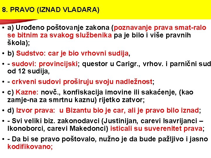8. PRAVO (IZNAD VLADARA) • a) Urođeno poštovanje zakona (poznavanje prava smat-ralo se bitnim 8. PRAVO (IZNAD VLADARA) • a) Urođeno poštovanje zakona (poznavanje prava smat-ralo se bitnim