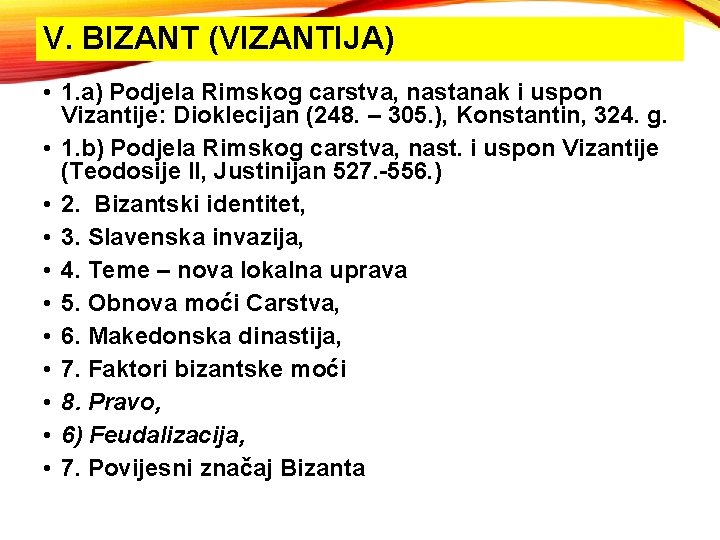 V. BIZANT (VIZANTIJA) • 1. a) Podjela Rimskog carstva, nastanak i uspon Vizantije: Dioklecijan V. BIZANT (VIZANTIJA) • 1. a) Podjela Rimskog carstva, nastanak i uspon Vizantije: Dioklecijan