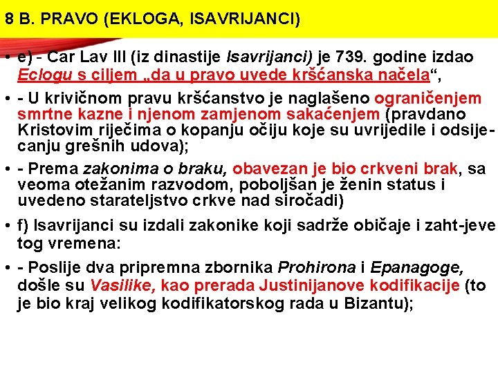 8 B. PRAVO (EKLOGA, ISAVRIJANCI) • e) - Car Lav III (iz dinastije Isavrijanci) 8 B. PRAVO (EKLOGA, ISAVRIJANCI) • e) - Car Lav III (iz dinastije Isavrijanci)