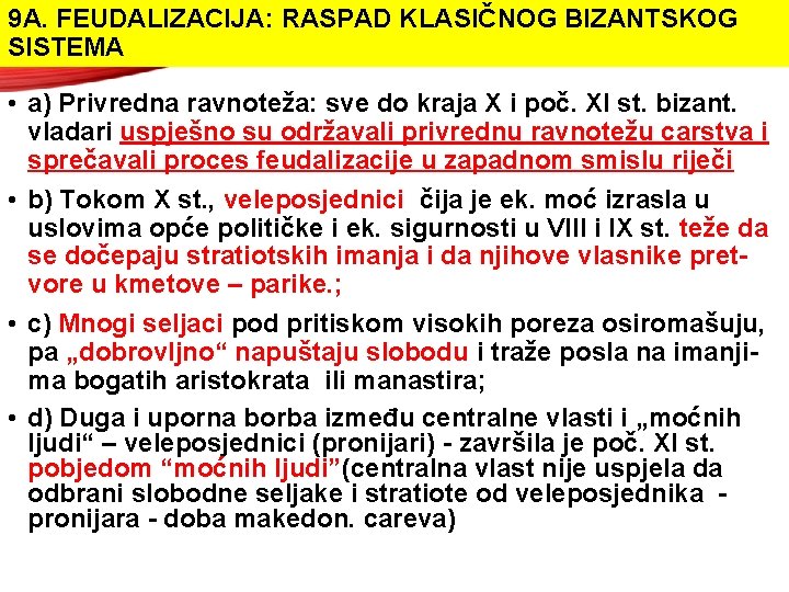 9 A. FEUDALIZACIJA: RASPAD KLASIČNOG BIZANTSKOG SISTEMA, • a) Privredna ravnoteža: sve do kraja 9 A. FEUDALIZACIJA: RASPAD KLASIČNOG BIZANTSKOG SISTEMA, • a) Privredna ravnoteža: sve do kraja