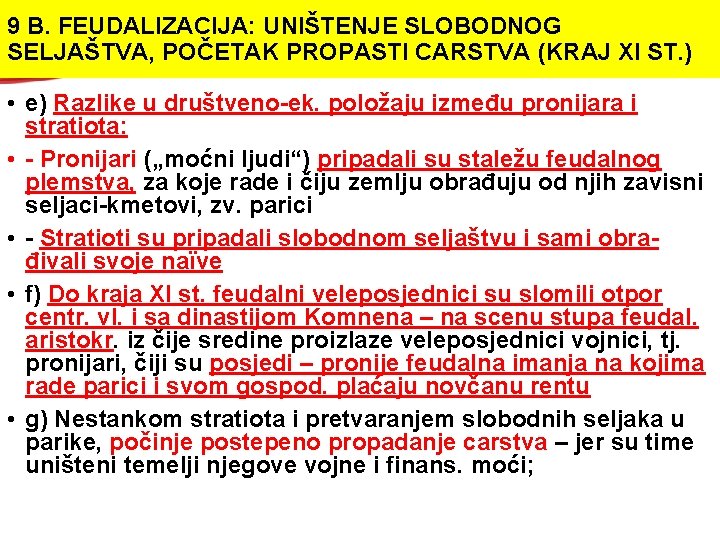 9 B. FEUDALIZACIJA: UNIŠTENJE SLOBODNOG SELJAŠTVA, POČETAK PROPASTI CARSTVA (KRAJ XI ST. ) • 9 B. FEUDALIZACIJA: UNIŠTENJE SLOBODNOG SELJAŠTVA, POČETAK PROPASTI CARSTVA (KRAJ XI ST. ) •