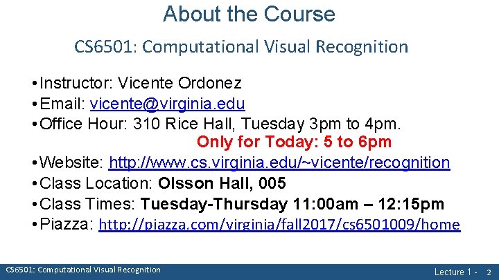 About the Course CS 6501: Computational Visual Recognition • Instructor: Vicente Ordonez • Email: