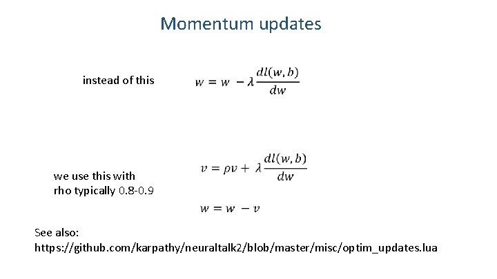 Momentum updates instead of this we use this with rho typically 0. 8 -0.