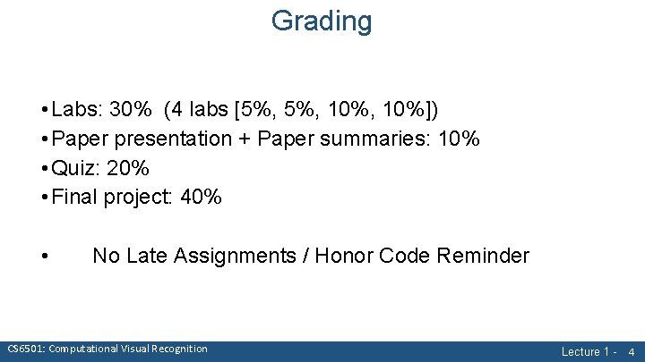 Grading • Labs: 30% (4 labs [5%, 10%, 10%]) • Paper presentation + Paper