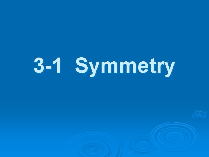 3 -1 Symmetry 