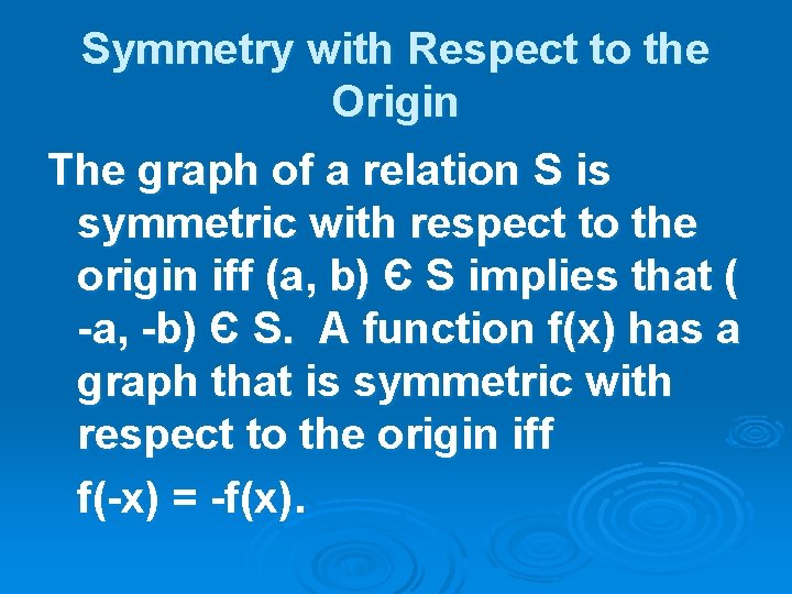 Symmetry with Respect to the Origin The graph of a relation S is symmetric