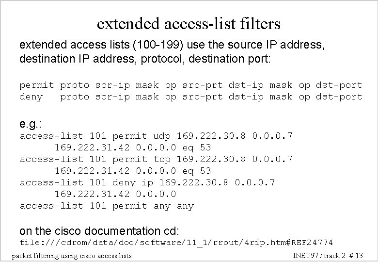 extended access-list filters extended access lists (100 -199) use the source IP address, destination extended access-list filters extended access lists (100 -199) use the source IP address, destination