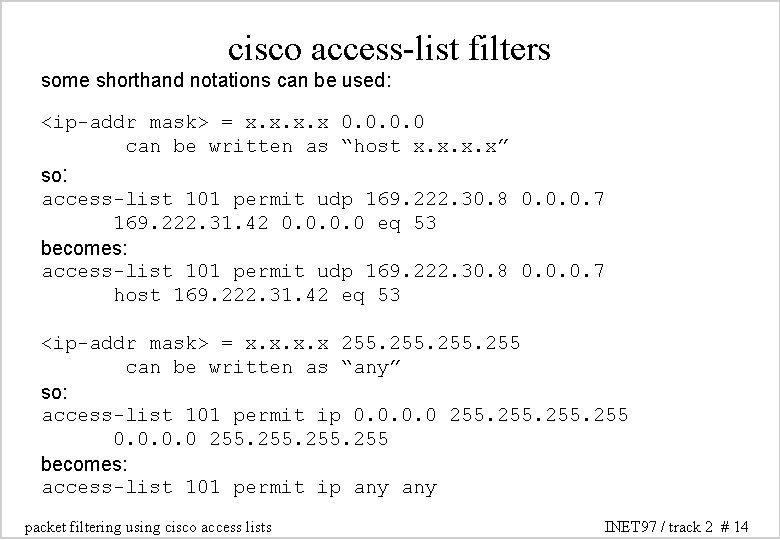 cisco access-list filters some shorthand notations can be used: <ip-addr mask> = x. x cisco access-list filters some shorthand notations can be used: <ip-addr mask> = x. x